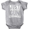 Just One More Gun I Promise Baby Onesie