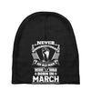 Never Underestimate Old Man Who Was Born March Baby Beanies