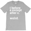 i before e except after c T-Shirt