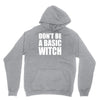 don&rsquo;t be a basic witch Hoodie