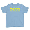 optimists are half full of it Youth Tee