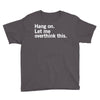 Hang on. Let me overthink this. Youth Tee
