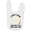 I Don't Care How Many Miles Per Gallon Baby Bibs
