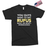 You Guys Want To Get Rufus Back Or What Sametimeless Exclusive T-shirt