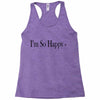 i'm so happy Racerback Tank