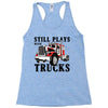 still plays with trucks family matching Racerback Tank