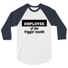 employee of the friggin month 3/4 Sleeve Shirt