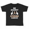 Me Against Uterine Cancer Toddler T-shirt