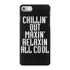 Chillin Out Maxin Relaxin All Cool iPhone 7 Case