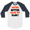 witch better have my candy 3/4 Sleeve Shirt