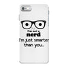 i'm not a nerd i'm just smarter than you iPhone 7 Case