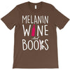 melanin wine and books T-Shirt