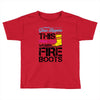 Forget Glass Slippers This Princess Wears Fire Boots Toddler T-shirt