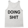 doing shit Tank Top