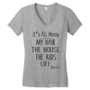 its all messy  my hair the house the kid life Women's V-Neck T-Shirt