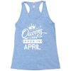 Queens Are Born In April Racerback Tank