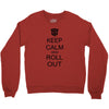 keep calm and roll out Crewneck Sweatshirt
