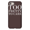 too pretty to care iPhone 8