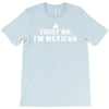 trust me, i'm mexican   spanish latino mexico mexicano text pride tee T-Shirt