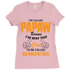 I'm Called Papaw Because I'm Way Too Cool To Be Called Grandfather Ladies Fitted T-Shirt