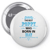 The Best Poppy Was Born In May Pin-back button