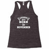 legends are born in november (2) Racerback Tank