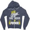 Kings Are Born In June Zipper Hoodie