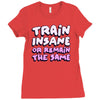 train insane or remain the same Ladies Fitted T-Shirt