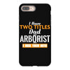 I Have Two Titles Dad And Arborist And I Rock Them Both iPhone 8 Plus