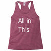 all in this Racerback Tank