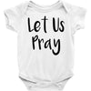 let us pray (2) Baby Onesie