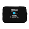 technically, the glass is always full Laptop sleeve