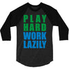 play hard, work lazily 3/4 Sleeve Shirt