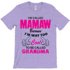 I&rsquo;m Called Mamaw Because I&rsquo;m Way Too Cool To Be Called Grandma T-Shirt