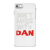 don't mess with dan iPhone 7 Case