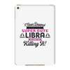 i never dreamed i'd grow up to be a super cute libra but here i am kil iPad Mini 4