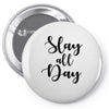 slay all day Pin-back button
