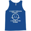 i cant brain today Tank Top