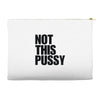 Not This Pussy Accessory Pouches