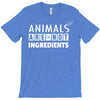 Animals Are Not Ingredients T-Shirt
