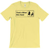 that's what she said T-Shirt