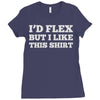 i'd flex but i like this shirt Ladies Fitted T-Shirt