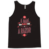 be a man and say no to a razor Tank Top