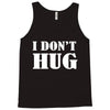 i don't hug Tank Top