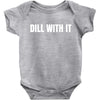 dill with it Baby Bodysuit