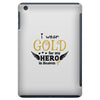 I Wear Gold For My Hero In Haven iPad Mini