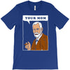 your mom freud T-Shirt