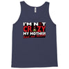 im not insane, ideal birthday gift or present Tank Top
