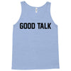 good talk Tank Top