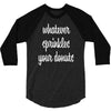 whatever sprinkles your donuts 3/4 Sleeve Shirt